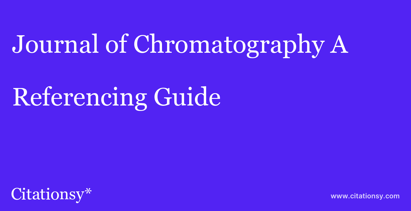 cite Journal of Chromatography A  — Referencing Guide